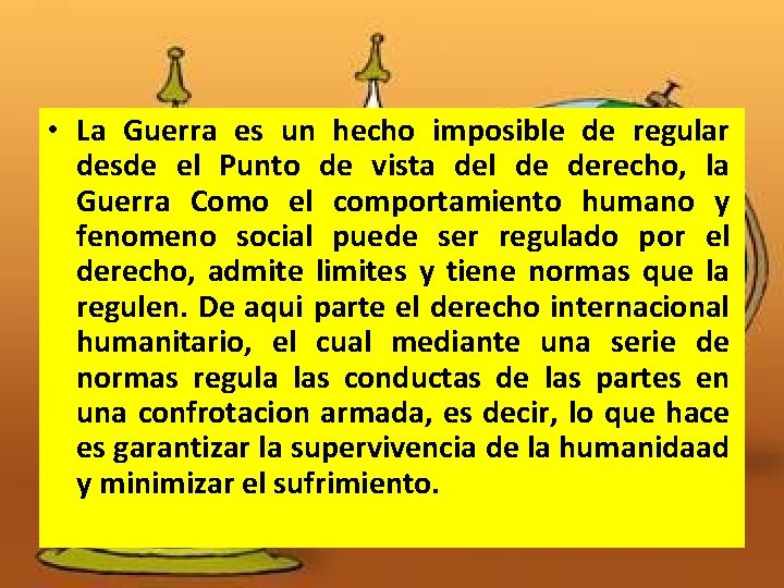 SUS INICIOS • La Guerra es un hecho imposible de regular desde el Punto