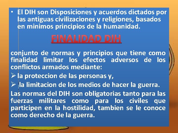  • El DIH son Disposiciones y acuerdos dictados por las antiguas civilizaciones y