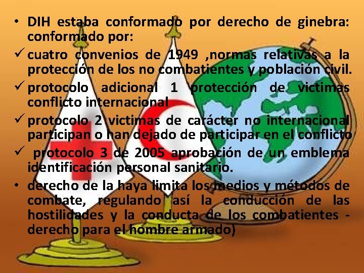  • DIH estaba conformado por derecho de ginebra: conformado por: ü cuatro convenios