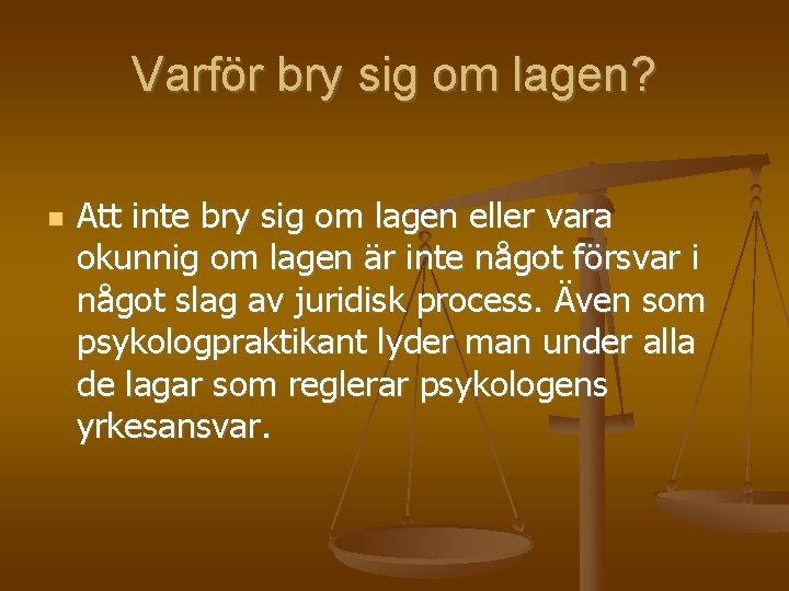 Varför bry sig om lagen? Att inte bry sig om lagen eller vara okunnig