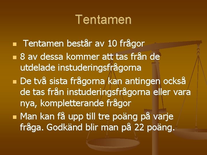 Tentamen består av 10 frågor 8 av dessa kommer att tas från de utdelade