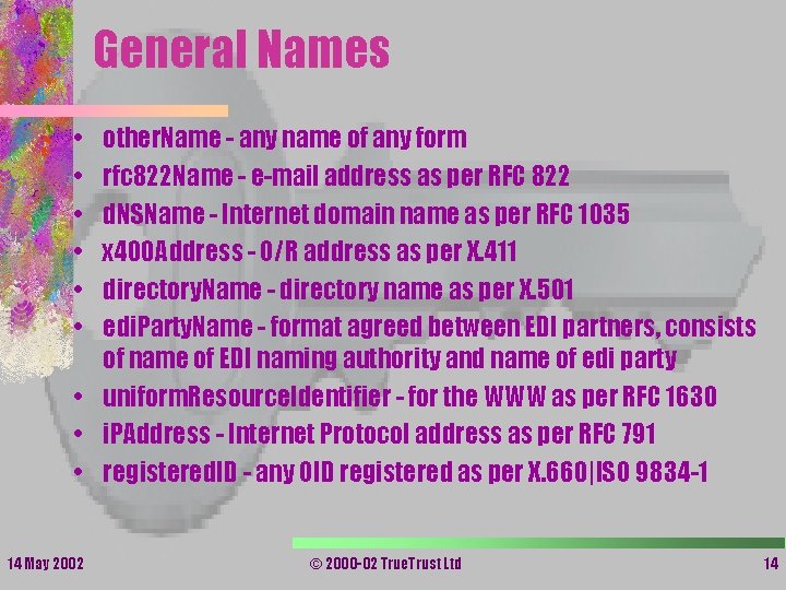General Names • • • other. Name - any name of any form rfc General Names • • • other. Name - any name of any form rfc