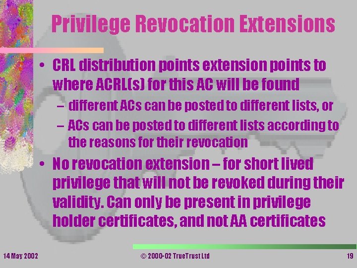 Privilege Revocation Extensions • CRL distribution points extension points to where ACRL(s) for this Privilege Revocation Extensions • CRL distribution points extension points to where ACRL(s) for this
