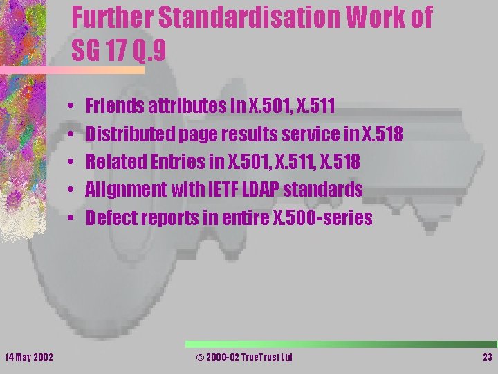 Further Standardisation Work of SG 17 Q. 9 • • • 14 May 2002 Further Standardisation Work of SG 17 Q. 9 • • • 14 May 2002