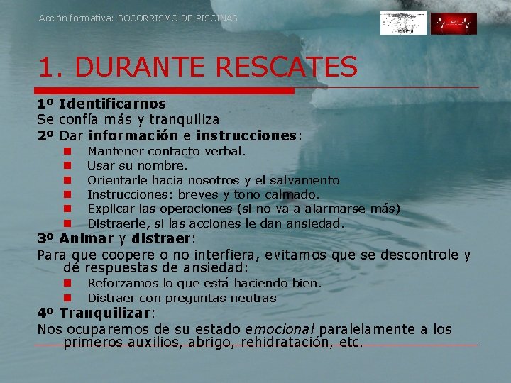 Acción formativa: SOCORRISMO DE PISCINAS 1. DURANTE RESCATES 1º Identificarnos Se confía más y