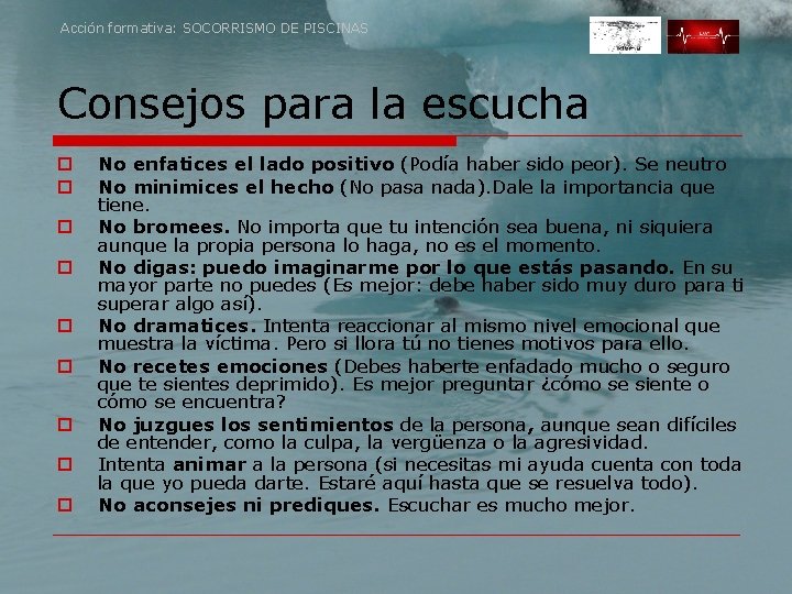 Acción formativa: SOCORRISMO DE PISCINAS Consejos para la escucha o o o o o