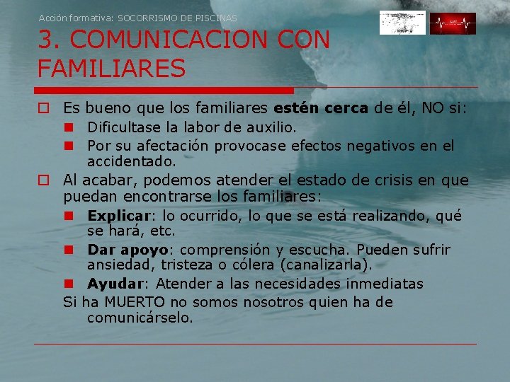 Acción formativa: SOCORRISMO DE PISCINAS 3. COMUNICACION CON FAMILIARES o Es bueno que los