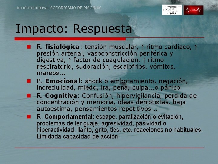 Acción formativa: SOCORRISMO DE PISCINAS Impacto: Respuesta n R. fisiológica: tensión muscular, ↑ ritmo