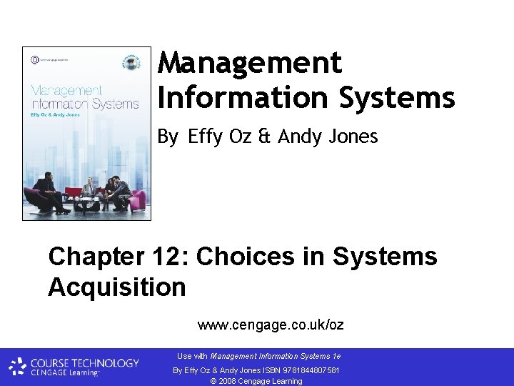 Management Information Systems By Effy Oz & Andy Jones Chapter 12: Choices in Systems