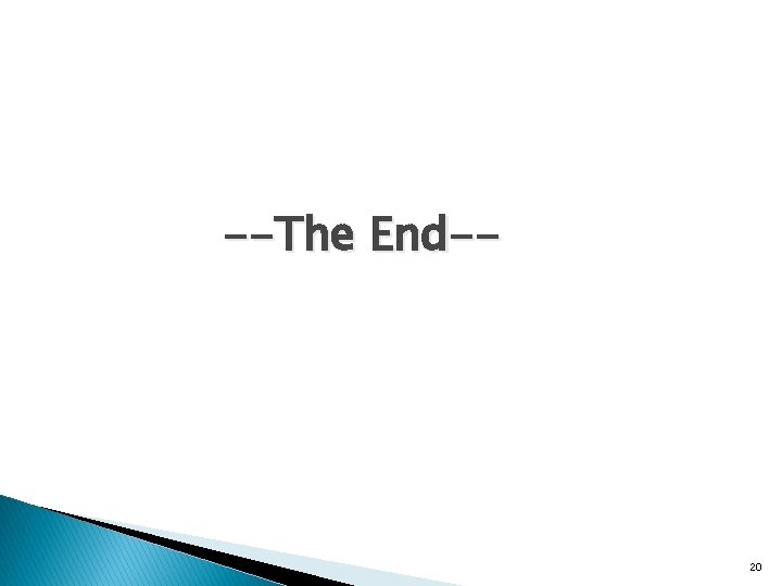 --The End-- 20 