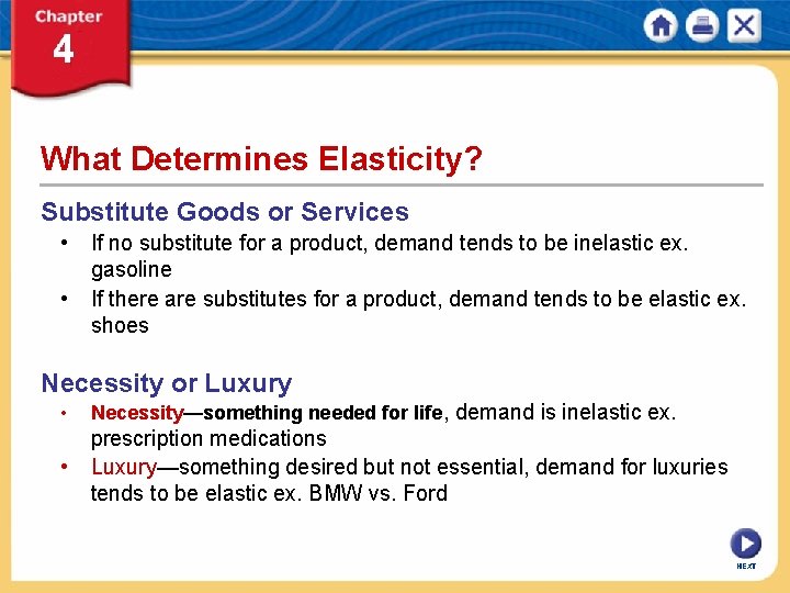 What Determines Elasticity? Substitute Goods or Services • If no substitute for a product,