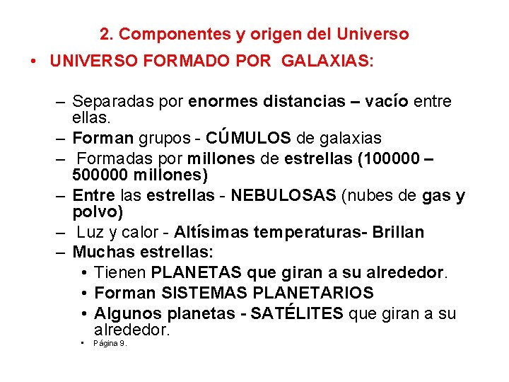 2. Componentes y origen del Universo • UNIVERSO FORMADO POR GALAXIAS: – Separadas por