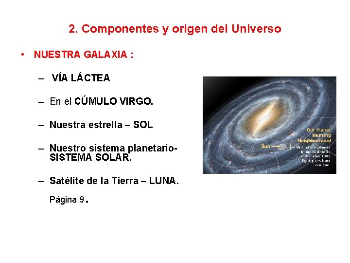 2. Componentes y origen del Universo • NUESTRA GALAXIA : – VÍA LÁCTEA –