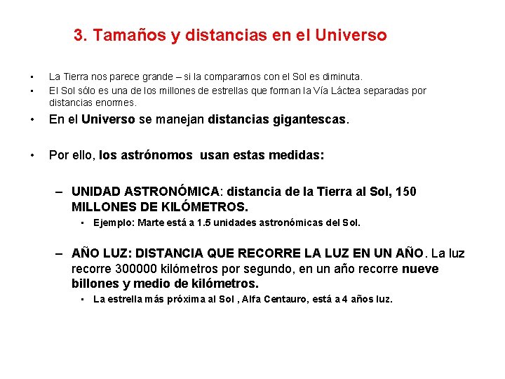 3. Tamaños y distancias en el Universo • • La Tierra nos parece grande