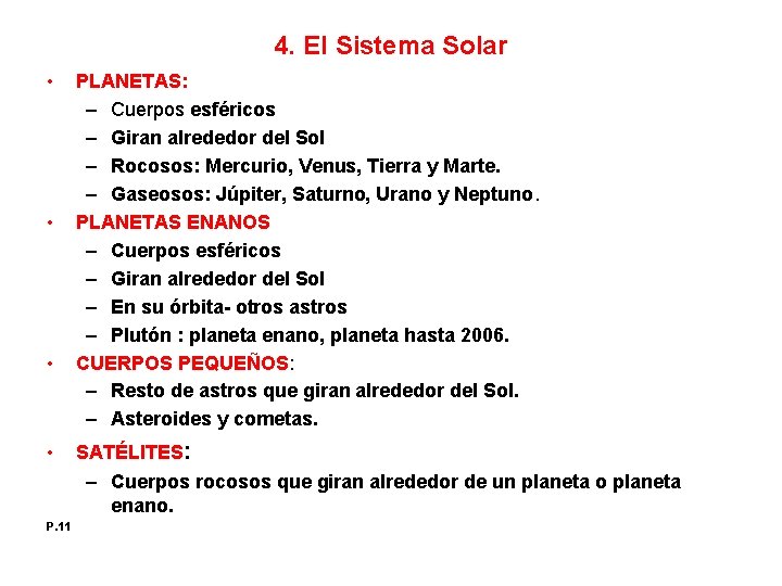 4. El Sistema Solar • • P. 11 PLANETAS: – Cuerpos esféricos – Giran