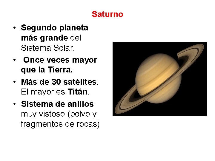 Saturno • Segundo planeta más grande del Sistema Solar. • Once veces mayor que