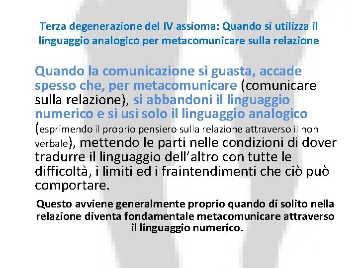 Terza degenerazione del IV assioma: Quando si utilizza il linguaggio analogico per metacomunicare sulla