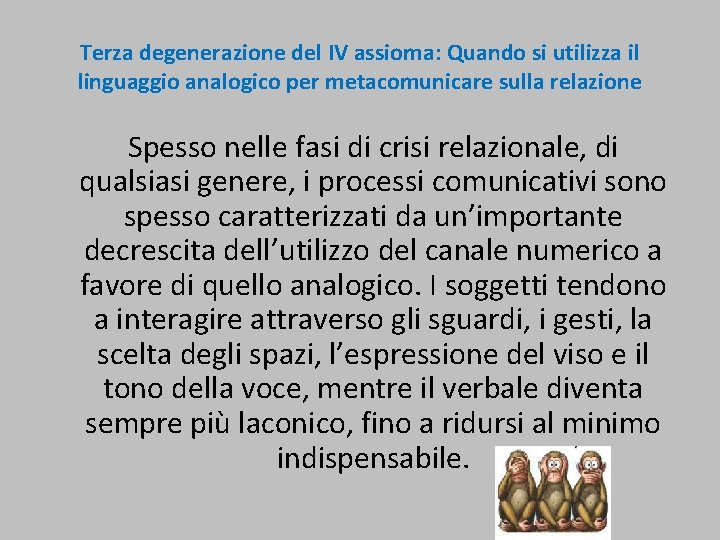 Terza degenerazione del IV assioma: Quando si utilizza il linguaggio analogico per metacomunicare sulla