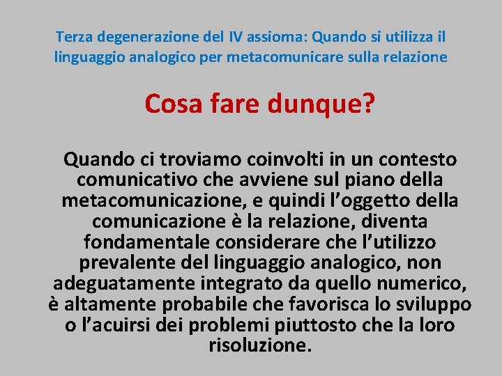 Terza degenerazione del IV assioma: Quando si utilizza il linguaggio analogico per metacomunicare sulla