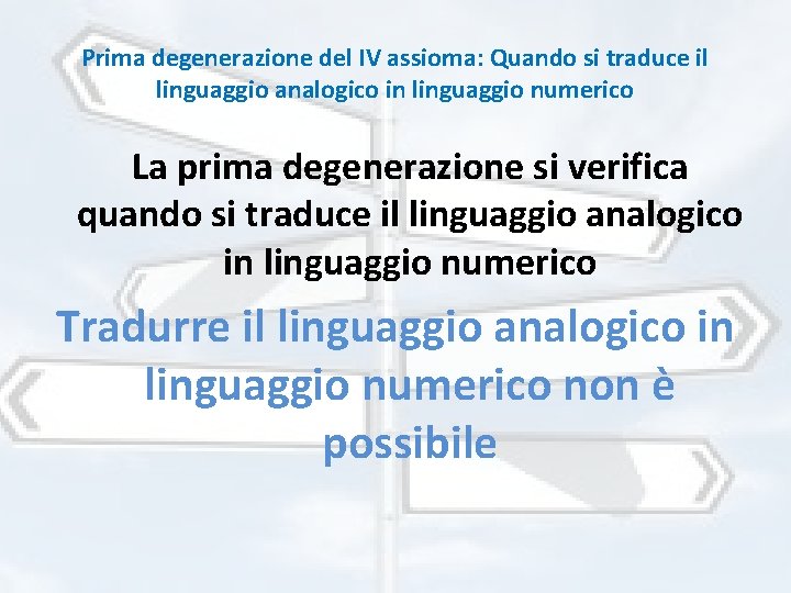 Prima degenerazione del IV assioma: Quando si traduce il linguaggio analogico in linguaggio numerico