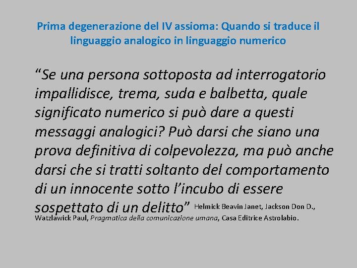 Prima degenerazione del IV assioma: Quando si traduce il linguaggio analogico in linguaggio numerico