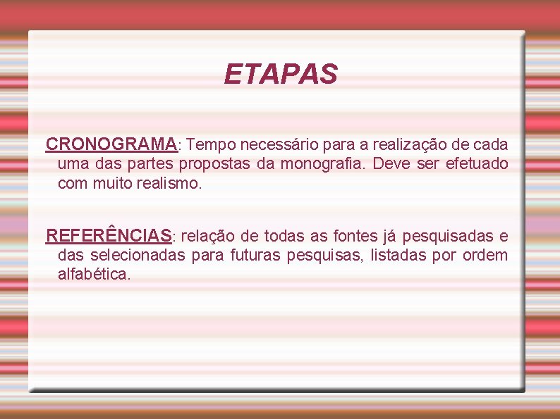 ETAPAS CRONOGRAMA: Tempo necessário para a realização de cada uma das partes propostas da