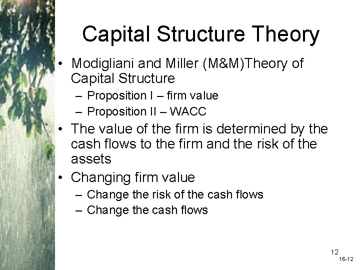 Capital Structure Theory • Modigliani and Miller (M&M)Theory of Capital Structure – Proposition I