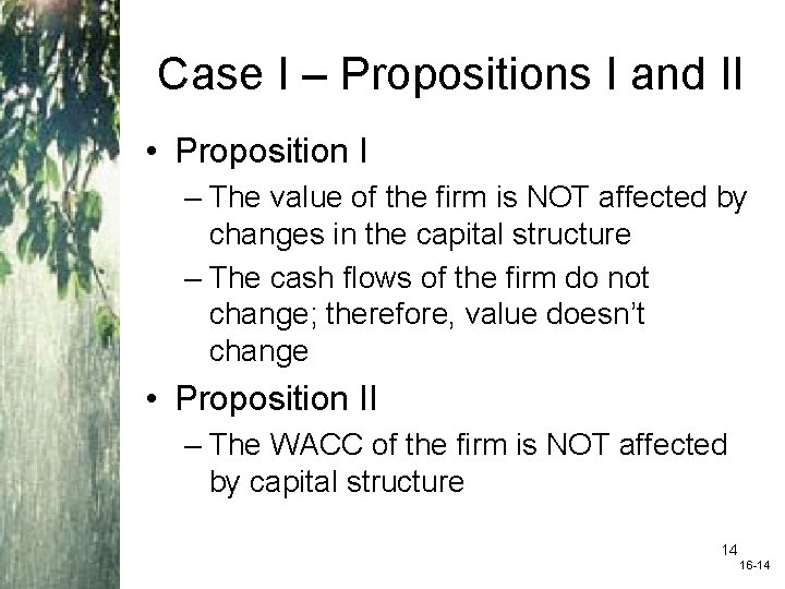 Case I – Propositions I and II • Proposition I – The value of