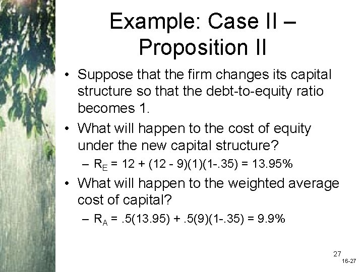 Example: Case II – Proposition II • Suppose that the firm changes its capital