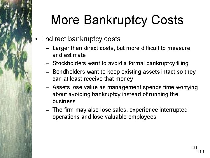 More Bankruptcy Costs • Indirect bankruptcy costs – Larger than direct costs, but more