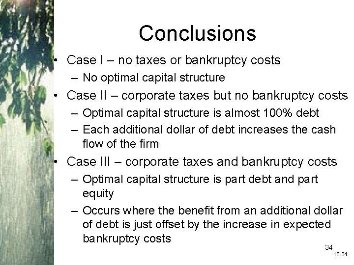 Conclusions • Case I – no taxes or bankruptcy costs – No optimal capital