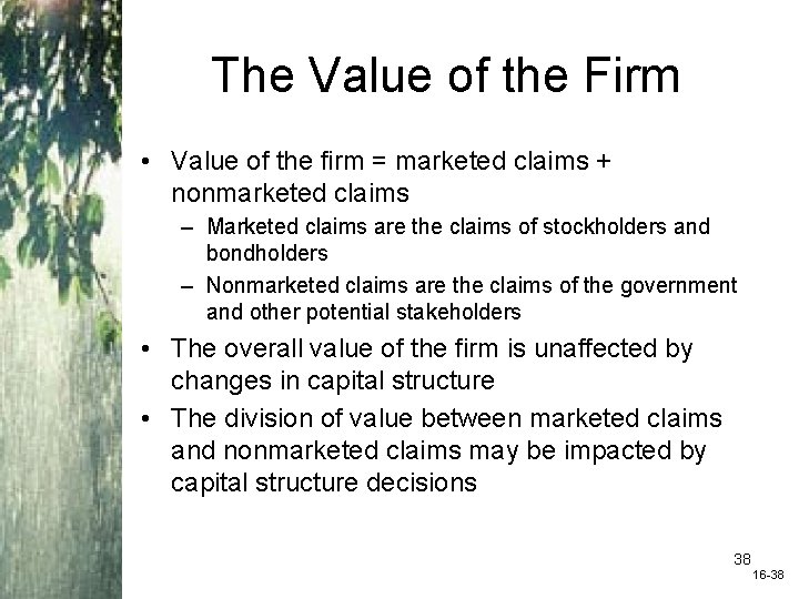 The Value of the Firm • Value of the firm = marketed claims +