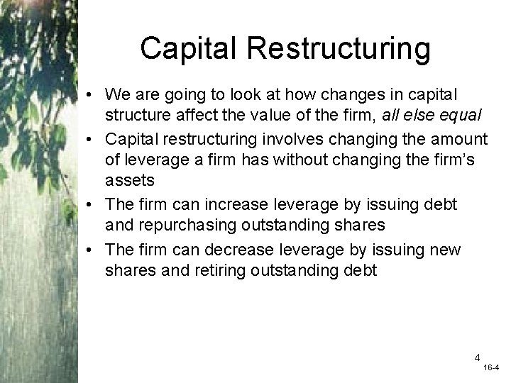 Capital Restructuring • We are going to look at how changes in capital structure