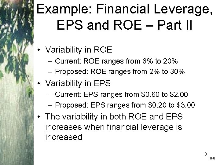 Example: Financial Leverage, EPS and ROE – Part II • Variability in ROE –