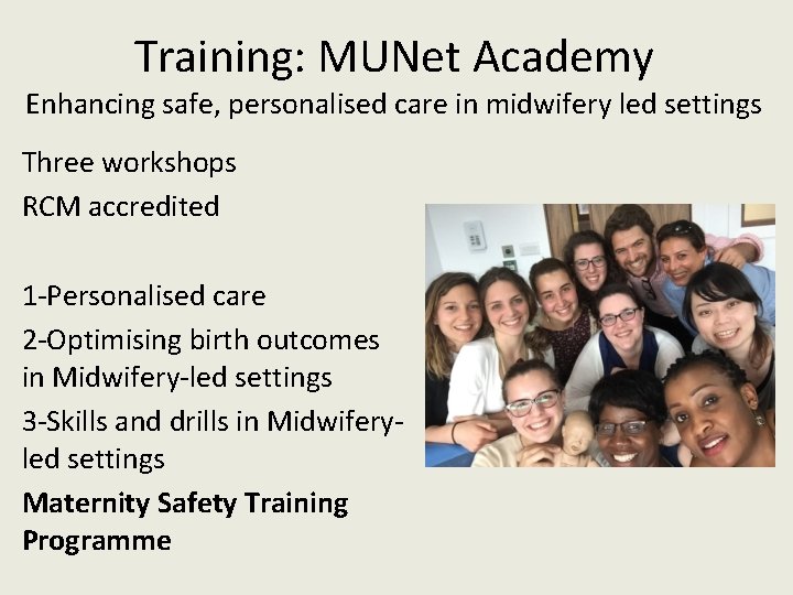 Training: MUNet Academy Enhancing safe, personalised care in midwifery led settings Three workshops RCM Training: MUNet Academy Enhancing safe, personalised care in midwifery led settings Three workshops RCM