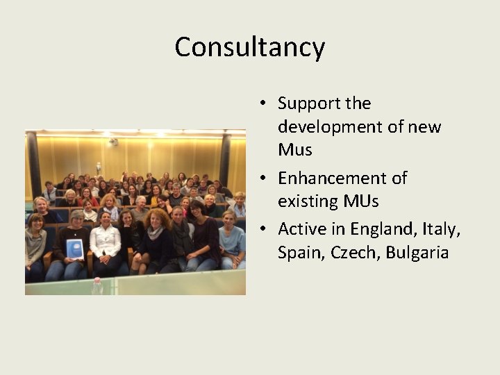 Consultancy • Support the development of new Mus • Enhancement of existing MUs • Consultancy • Support the development of new Mus • Enhancement of existing MUs •