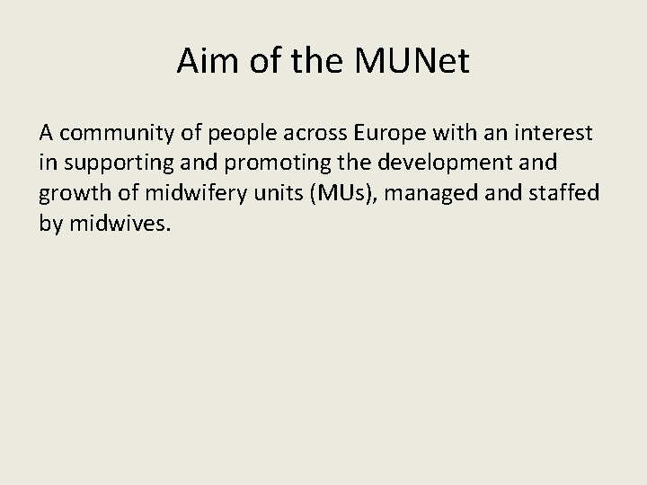 Aim of the MUNet A community of people across Europe with an interest in Aim of the MUNet A community of people across Europe with an interest in