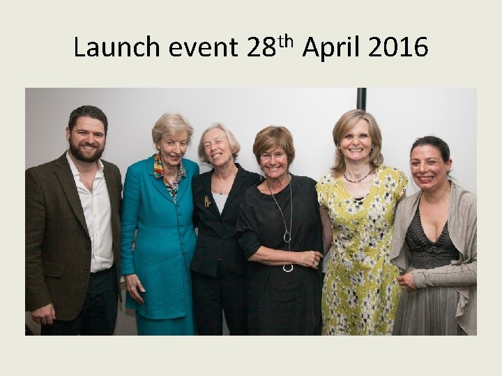 Launch event 28 th April 2016 Launch event 28 th April 2016