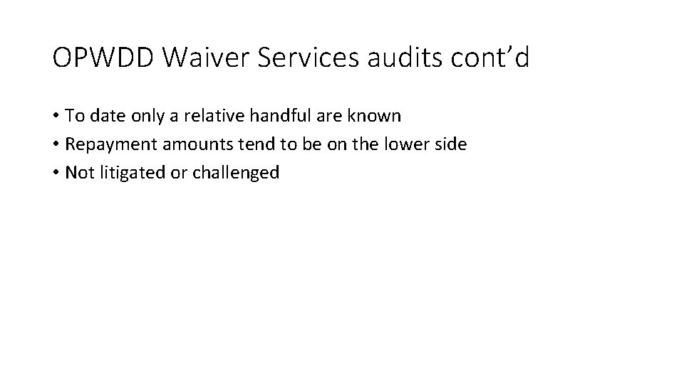 OPWDD Waiver Services audits cont’d • To date only a relative handful are known