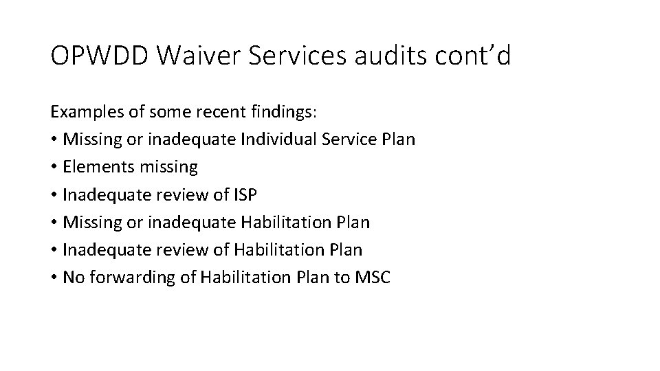 OPWDD Waiver Services audits cont’d Examples of some recent findings: • Missing or inadequate