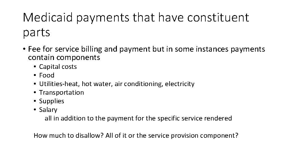 Medicaid payments that have constituent parts • Fee for service billing and payment but