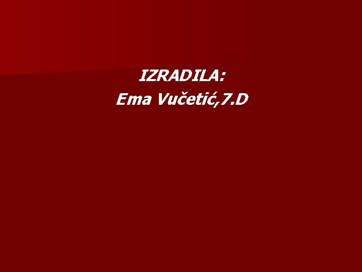 IZRADILA: Ema Vučetić, 7. D 