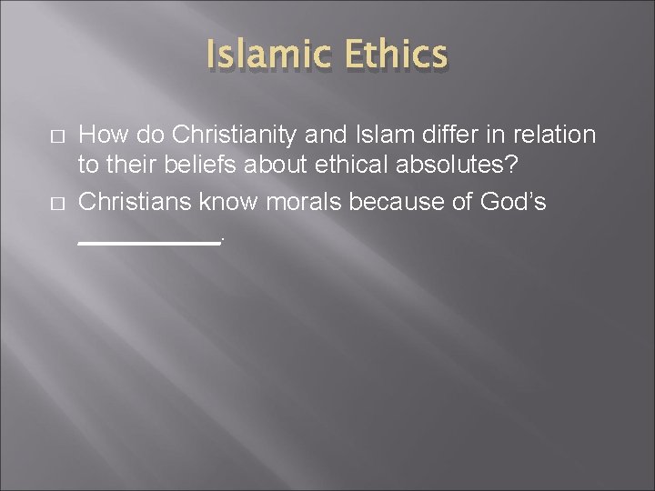 Islamic Ethics � � How do Christianity and Islam differ in relation to their