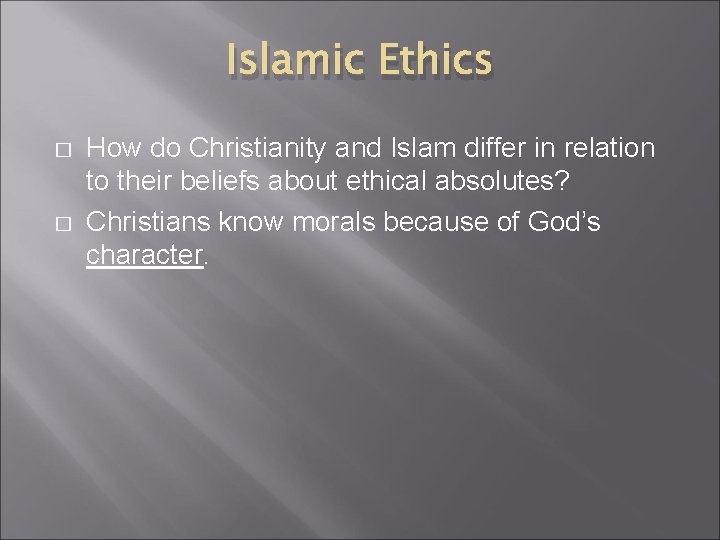 Islamic Ethics � � How do Christianity and Islam differ in relation to their