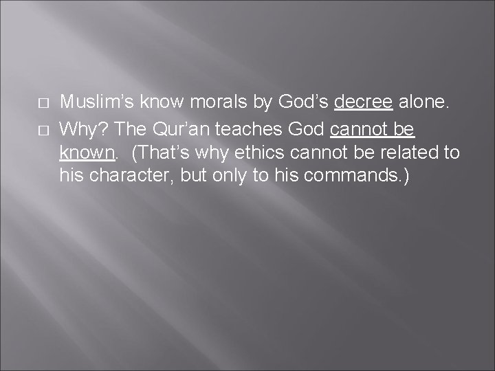 � � Muslim’s know morals by God’s decree alone. Why? The Qur’an teaches God