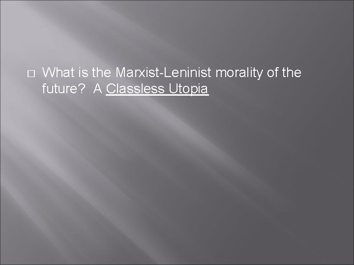 � What is the Marxist-Leninist morality of the future? A Classless Utopia 