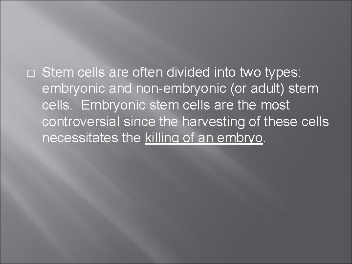 � Stem cells are often divided into two types: embryonic and non-embryonic (or adult)