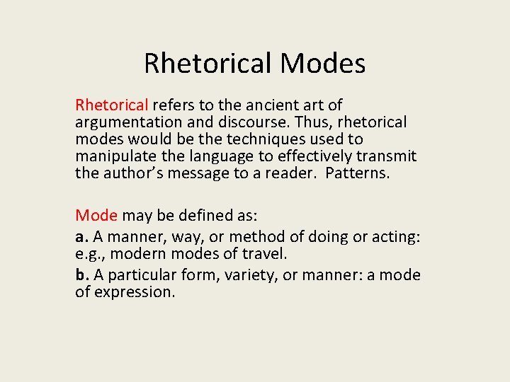 Rhetorical Modes Rhetorical refers to the ancient art of argumentation and discourse. Thus, rhetorical