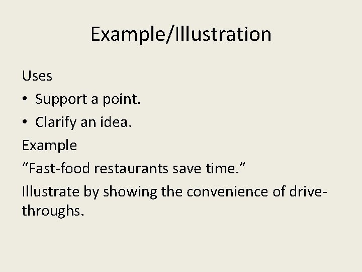 Example/Illustration Uses • Support a point. • Clarify an idea. Example “Fast-food restaurants save