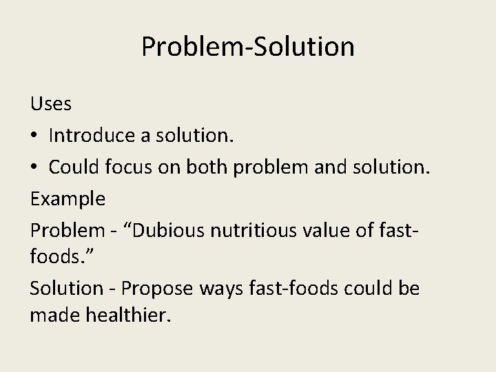 Problem-Solution Uses • Introduce a solution. • Could focus on both problem and solution.
